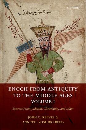 Reeves / Reed | Enoch from Antiquity to the Middle Ages: Sources from Judaism, Christianity, and Islam, Volume I | Buch | 978-0-19-871841-3 | sack.de