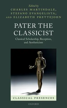 Martindale / Evangelista / Prettejohn |  Pater the Classicist | Buch |  Sack Fachmedien