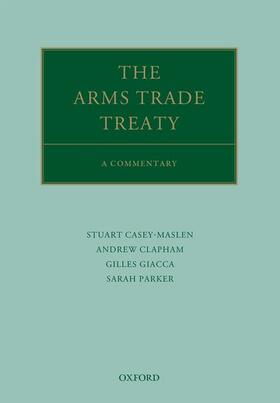 Clapham / Casey-Maslen / Giacca |  The Arms Trade Treaty | Buch |  Sack Fachmedien