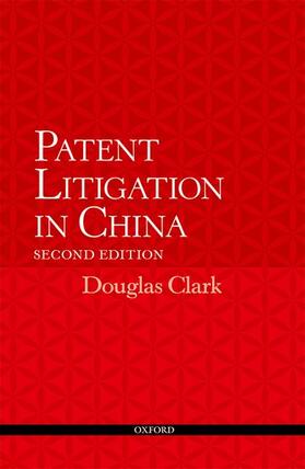 Clark | Patent Litigation in China 2e (Revised) | Buch | 978-0-19-872444-5 | sack.de