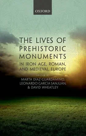 Diaz-Guardamino / Díaz-Guardamino / Garcia Sanjuan |  Lives of Prehistoric Monuments in Iron Age, Roman, and Medieval Europe (UK) | Buch |  Sack Fachmedien