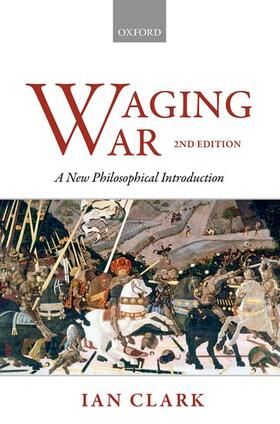 Clark | Waging War: A New Philosophical Introduction | Buch | 978-0-19-872465-0 | sack.de