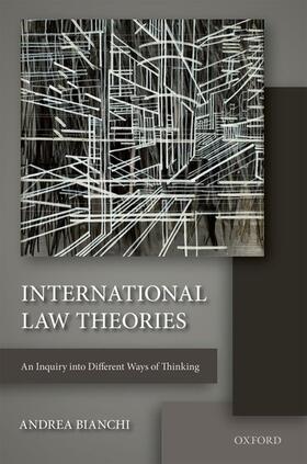 Bianchi | International Law Theories | Buch | 978-0-19-872512-1 | sack.de