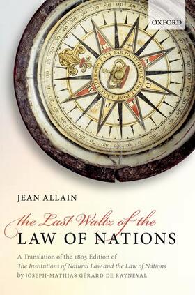De Rayneval / de Rayneval / Allain | The Last Waltz of the Law of Nations | Buch | 978-0-19-872513-8 | sack.de