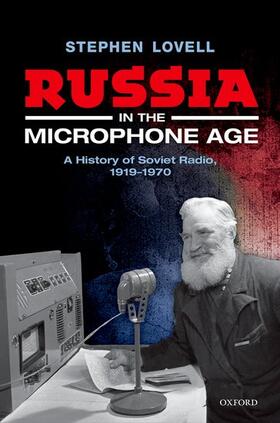 Lovell | Russia in the Microphone Age | Buch | 978-0-19-872526-8 | sack.de