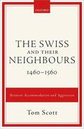 Scott |  The Swiss and Their Neighbours, 1460-1560 | Buch |  Sack Fachmedien