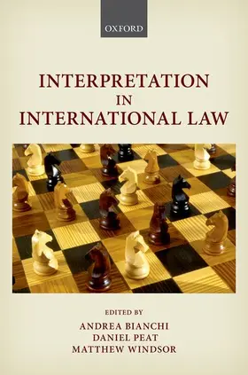 Bianchi / Peat / Windsor |  INTERPRETATION IN INTERNATIONAL LAW C | Buch |  Sack Fachmedien