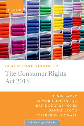 Barry / Jenkins QC / Sumnall |  Blackstone's Guide to the Consumer Rights Act 2015 | Buch |  Sack Fachmedien