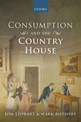 Stobart / Rothery |  CONSUMPTION & THE COUNTRY HOUSE C | Buch |  Sack Fachmedien