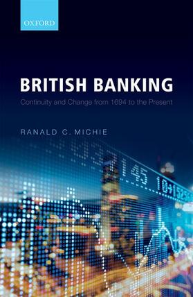 Michie | British Banking: Continuity and Change from 1694 to the Present | Buch | 978-0-19-872736-1 | sack.de