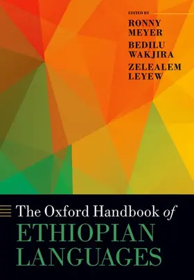 Meyer / Wakjira / Leyew | The Oxford Handbook of Ethiopian Languages | Buch | 978-0-19-872854-2 | sack.de
