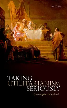 Woodard |  Taking Utilitarianism Seriously | Buch |  Sack Fachmedien
