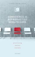 McLeod |  Conscience in Reproductive Health Care | Buch |  Sack Fachmedien