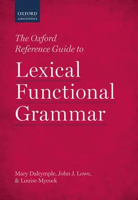 Dalrymple / Lowe / Mycock | Oxford Reference Guide to Lexical Functional Grammar | Buch | 978-0-19-873330-0 | www.sack.de
