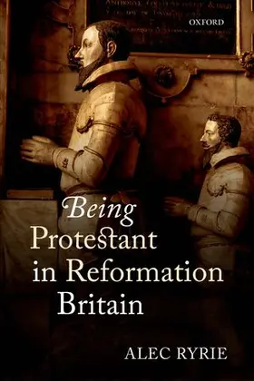Ryrie |  Being Protestant in Reformation Britain | Buch |  Sack Fachmedien