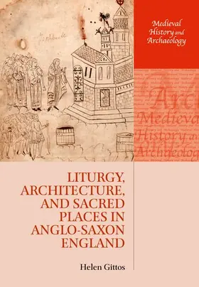Gittos |  Liturgy, Architecture, and Sacred Places in Anglo-Saxon England | Buch |  Sack Fachmedien