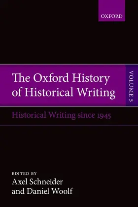 Schneider / Woolf |  The Oxford History of Historical Writing | Buch |  Sack Fachmedien