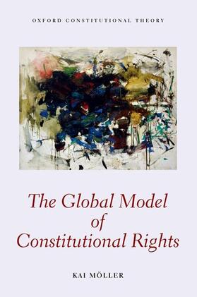 Moller / Möller | The Global Model of Constitutional Rights | Buch | 978-0-19-873807-7 | sack.de