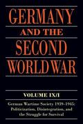 Blank / Echternkamp / Fings |  Germany and the Second World War: Volume IX/I: German Wartime Society 1939-1945: Politicization, Disintegration, and the Struggle for Survival | Buch |  Sack Fachmedien