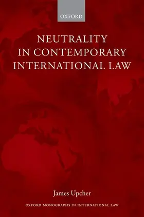 Upcher | Neutrality in Contemporary International Law | Buch | 978-0-19-873976-0 | sack.de