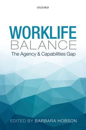 Hobson | Worklife Balance: The Agency and Capabilities Gap | Buch | 978-0-19-874371-2 | sack.de