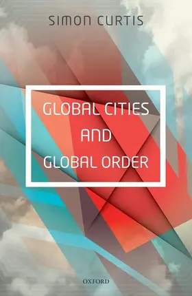 Curtis |  Global Cities and Global Order | Buch |  Sack Fachmedien