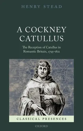 Stead | A Cockney Catullus | Buch | 978-0-19-874488-7 | www.sack.de