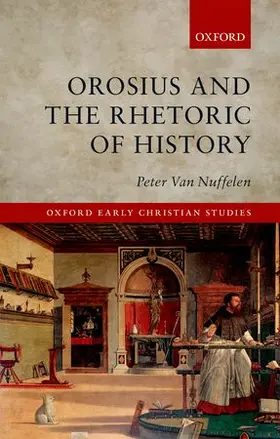 Van Nuffelen | Orosius and the Rhetoric of History | Buch | 978-0-19-874501-3 | www.sack.de
