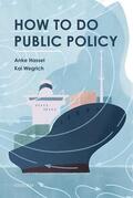 Hassel / Wegrich |  How to Do Public Policy | Buch |  Sack Fachmedien