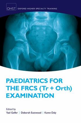Gelfer / Eastwood / Daly | Paediatrics for the Frcs (Tr + Orth) Examination | Buch | 978-0-19-874930-1 | sack.de