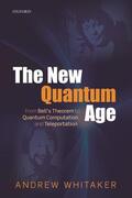 Whitaker |  The New Quantum Age: From Bell's Theorem to Quantum Computation and Teleportation | Buch |  Sack Fachmedien