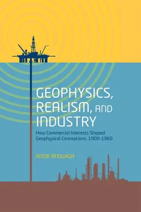 Anduaga |  Geophysics, Realism, and Industry | Buch |  Sack Fachmedien