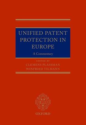 Tilmann / Plassmann | UNIFIED PATENT PROTECTION IN E | Buch | 978-0-19-875546-3 | sack.de