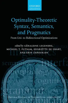Legendre / Putnam / de Swart | Optimality Theoretic Syntax, Semantics, and Pragmatics | Buch | 978-0-19-875711-5 | www.sack.de