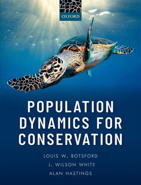 Botsford / White / Hastings | Population Dynamics for Conservation | Buch | 978-0-19-875836-5 | sack.de
