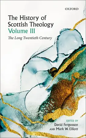 Fergusson / Elliott |  The History of Scottish Theology, Volume III | Buch |  Sack Fachmedien