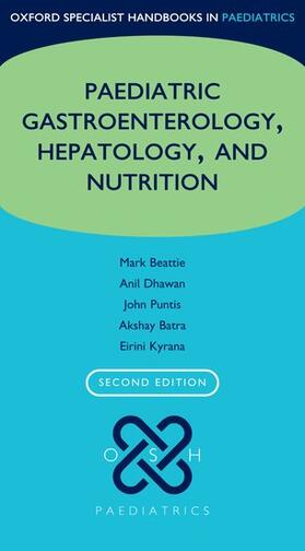 Beattie / Dhawan / Puntis | Oxford Specialist Handbook of Paediatric Gastroenterology, Hepatology, and Nutrition | Buch | 978-0-19-875992-8 | sack.de