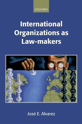 Alvarez | International Organizations as Law-Makers | Buch | 978-0-19-876562-2 | www.sack.de