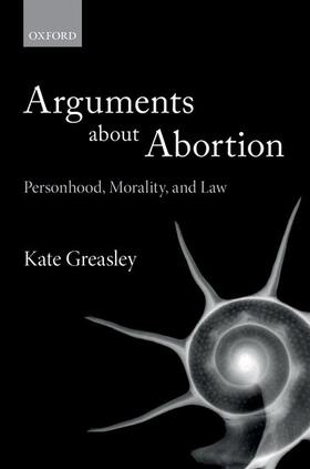 Greasley | Arguments about Abortion | Buch | 978-0-19-876678-0 | sack.de