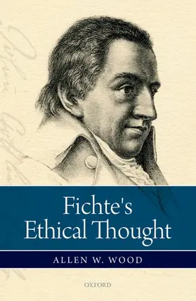 Wood | Fichte's Ethical Thought | Buch | 978-0-19-876688-9 | www.sack.de