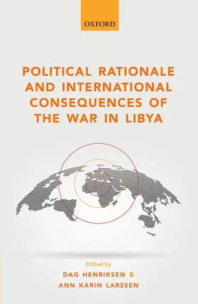 Henriksen / Larssen |  Political Rationale and International Consequences of the War in Libya | Buch |  Sack Fachmedien