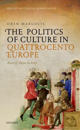 Margolis | The Politics of Culture in Quattrocento Europe | Buch | 978-0-19-876932-3 | sack.de