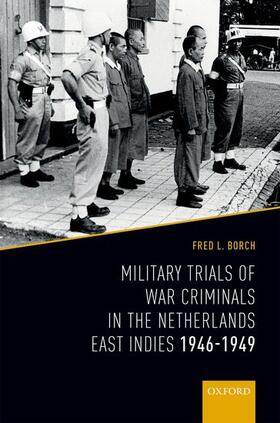 Borch | Military Trials of War Criminals in the Netherlands East Indies 1946-1949 | Buch | 978-0-19-877716-8 | sack.de