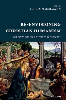 Zimmermann | RE-ENVISIONING CHRISTIAN HUMANISM C | Buch | 978-0-19-877878-3 | www.sack.de
