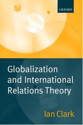 Clark | Globalization and International Relations Theory | Buch | 978-0-19-878209-4 | sack.de