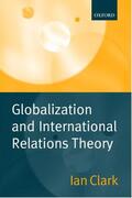 Clark |  Globalization and International Relations Theory | Buch |  Sack Fachmedien