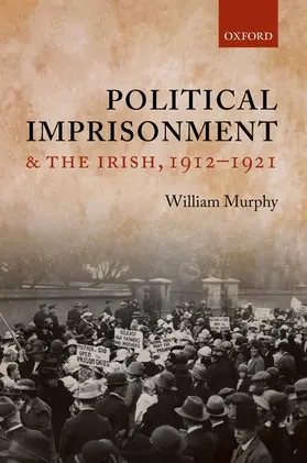 Murphy |  Political Imprisonment and the Irish, 1912-1921 | Buch |  Sack Fachmedien