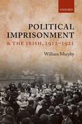 Murphy |  Political Imprisonment and the Irish, 1912-1921 | Buch |  Sack Fachmedien
