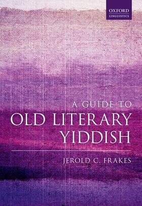 Frakes | A Guide to Old Literary Yiddish | Buch | 978-0-19-878502-6 | sack.de