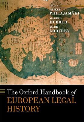 Pihlajamaki / Pihlajamäki / Dubber | The Oxford Handbook of European Legal History | Buch | 978-0-19-878552-1 | sack.de